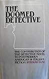 The Doomed Detective: The Contribution of the Detective Novel to Postmodern American & Italian Fiction