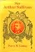 Sir Arthur Sullivan by Percy M. Young by Arthur Lawrence