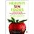 Healthy Sin Foods: 101 Reci...