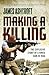 Making a Killing: The Explosive Story of a Hired Gun in Iraq by James Ashcroft (2011-04-01)