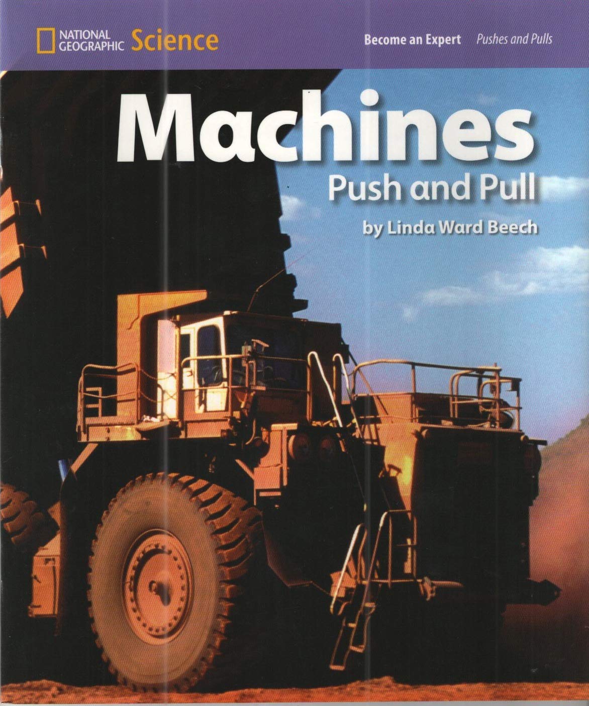National Geographic Science 1-2 (Physical Science: Pushes and Pulls): Become an Expert: Machines Push and Pull