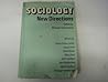 Sociology: New Directions Sociology: New Directions