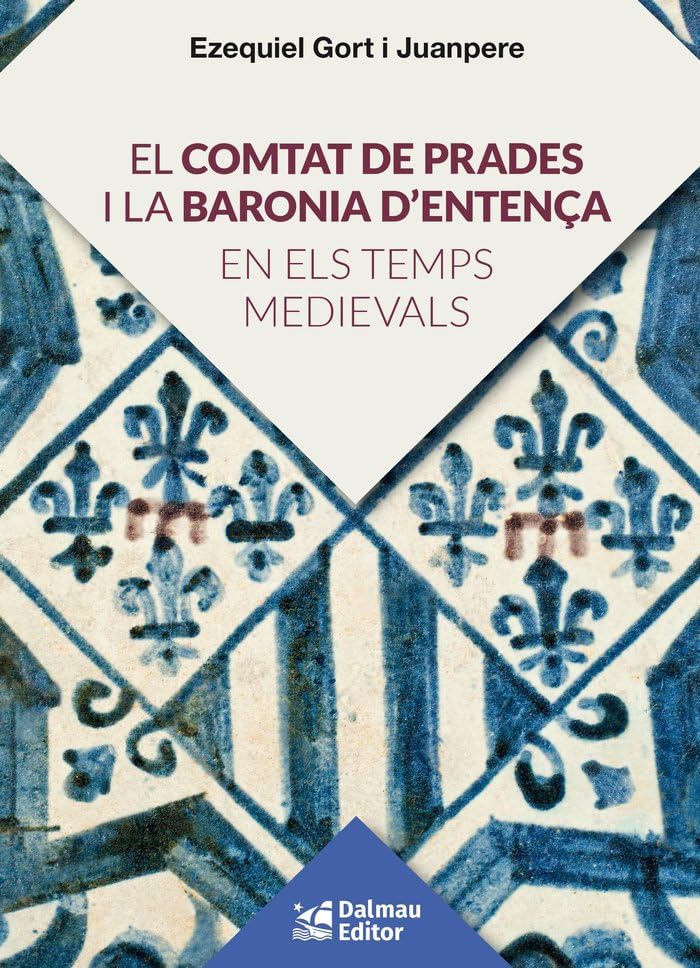 El comtat de Prades i la baronia d’Entença en els temps medievals (Hardcover)