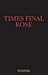Times Final Rose