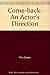 Come-back: An Actor's Direction by James Fox (1983-03-01)