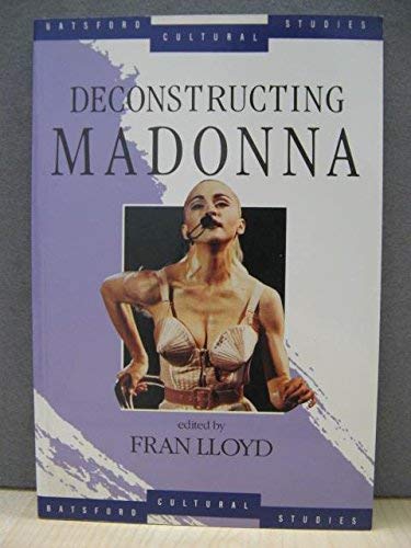 Deconstructing Madonna (Batsford Cultural Studies)