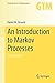 An Introduction to Markov Processes (Graduate Texts in Mathematics) by Daniel W. Stroock (2013-10-29)