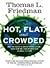 Hot, Flat, and Crowded: Why We Need a Green Revolution--and How it Can Renew America by Thomas L. Friedman (2008-11-06)