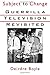 Subject to Change: Guerrilla Television Revisited by Deirdre Boyle (1997-03-27)