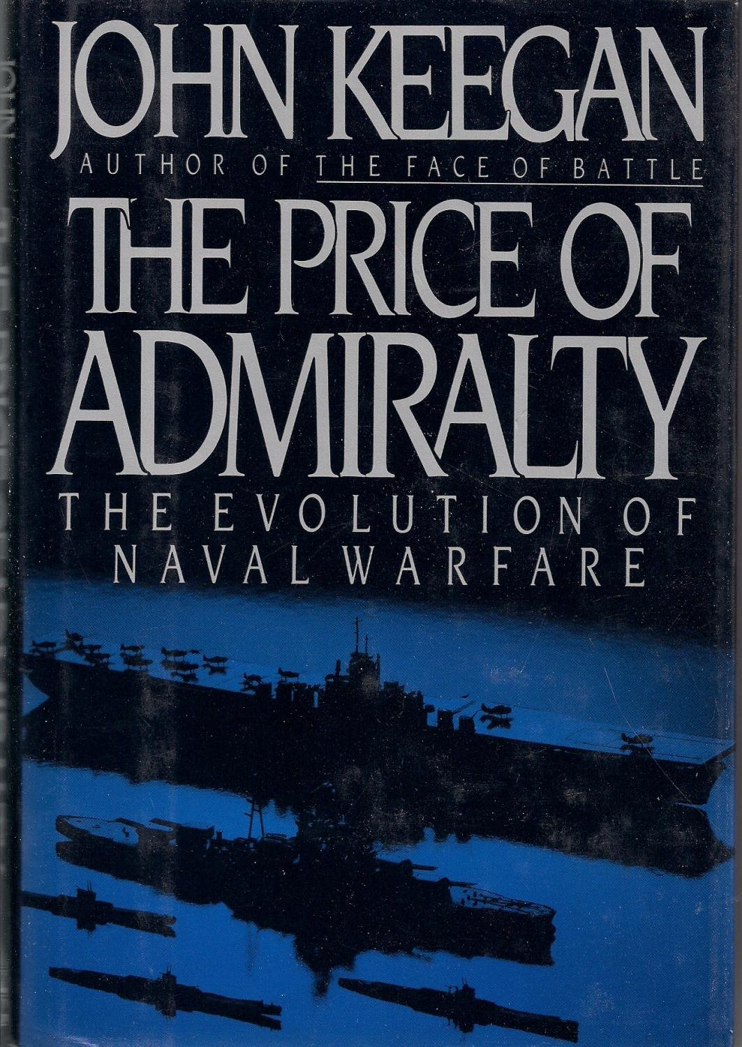 The Price of Admiralty: The Evolution of Naval Warfare