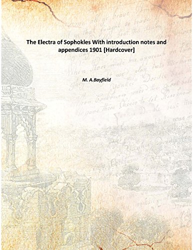 The Electra of Sophokles With introduction notes and appendices 1901 [Hardcover]