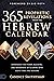 365 Prophetic Revelations from the Hebrew Calendar Experience the Power, Blessing, and Abundance of Aligning with God's Times and Seasons by Candice Smithyman