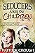Seducers Among Our Children by Patrick Crough