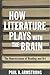 [How Literature Plays with the Brain: The Neuroscience of Reading and Art] [Author: Armstrong, Paul B.] [August, 2014]
