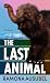 The Last Animal