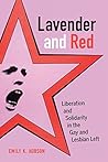 Lavender and Red: Liberation and Solidarity in the Gay and Lesbian Left (American Crossroads) by Emily K. Hobson (2016-10-04)