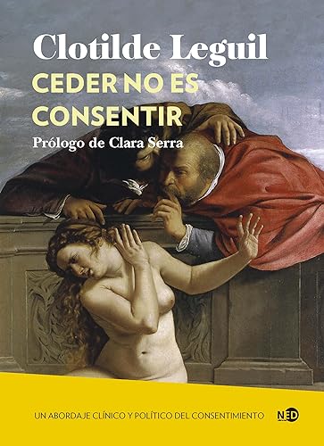 Ceder no es consentir: Un abordaje clínico y político del consentimiento (Spanish Edition)