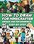 HOW TO DRAW: [New Edition] Learn to Draw Step-By-Step With 30+ Drawing Tutorials For Beginners, Kids and All Fans. How to Draw Book for Children of all Ages and Adults