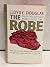 The Robe - the Story of the Soldier Who Gambled for Christ's Robe and Won a New Life