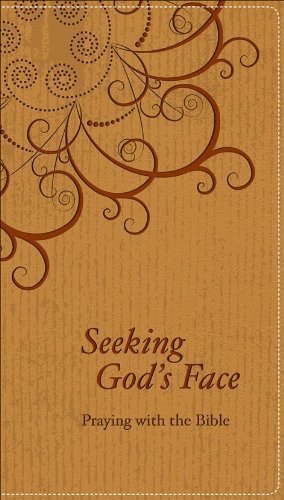 Seeking God's Face: Praying with the Bible through the Year (2010-11-01)