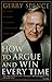 How to Argue and Win Every Time