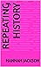 Repeating History by Hannah Jackson