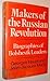 Makers of the Russian Revolution: Biographies of Bolshevik Leaders