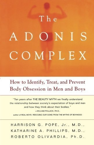 The Adonis Complex: How to Identify, Treat and Prevent Body Obsession in Men and Boys (Paperback)