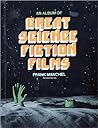 An Album of Great Science Fiction Films by Frank Manchel