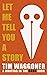Let Me Tell You a Story: A ...