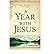 [ A YEAR WITH JESUS: DAILY READINGS AND REFLECTIONS ON JESUS' OWN WORDS[ A YEAR WITH JESUS: DAILY READINGS AND REFLECTIONS ON JESUS' OWN WORDS ] BY NETTELHORST, R. P. ( AUTHOR )NOV-01-2011 PAPERBACK ] A Year with Jesus: Daily Readings and Reflections o...