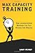 By Samy Peyret Max Capacity Training: How Unconventional Workouts Can Turn Minutes Into Muscles [Paperback]