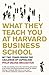 What They Teach You at Harvard Business School by Philip Delves Broughton (January 19,2008)