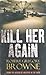 Kill Her Again by ROBERT GREGORY BROWNE (2009-08-01)