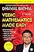 Vedic Mathematics Made Easy 2nd Edition by Dhaval Bathia