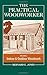 The Practical Woodworker Volume 2: A Complete Guide to the Art & Practice of Woodworking (2014-10-21)