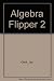 Algebra Flipper 2 by Clark, Jay, Churchill, Eric (1997) Hardcover