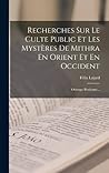 Recherches Sur Le Culte Public Et Les Mystères De Mithra En Orient Et En Occident: Ouvrage Posthume... (French Edition)