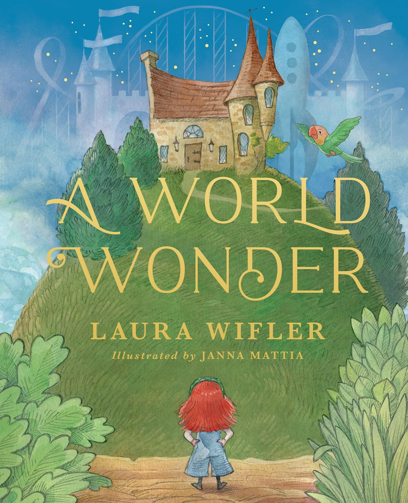 A World Wonder: A Story of Big Dreams, Amazing Adventures, and the Little Things that Matter Most (Hardcover)
