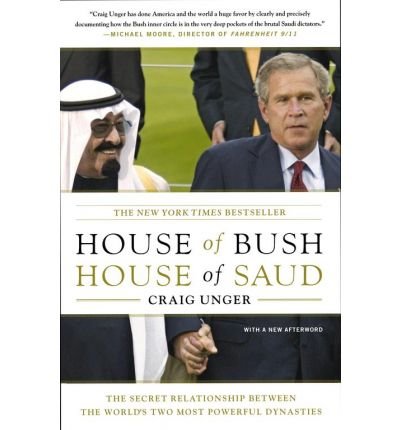 House of Bush, House of Saud: The Secret Relationship Between the World's Two Mo