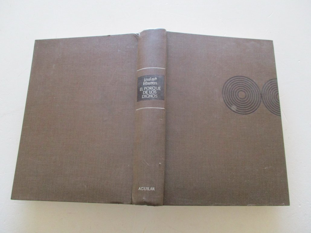 El porqué de los dichos: Sentido, origen y anécdota de los dichos, modismos y frases proverbiales de España, con otras muchas curiosidades (Colección Obras de consulta) (Spanish Edition)