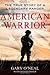 American Warrior: The True Story of a Legendary Ranger by Gary O'Neal (2013-05-14)