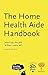 The Home Health Aide Handbook, 4e 4e Edition by Jetta Fuzy RN MS, William Leahy MD (2014) Paperback