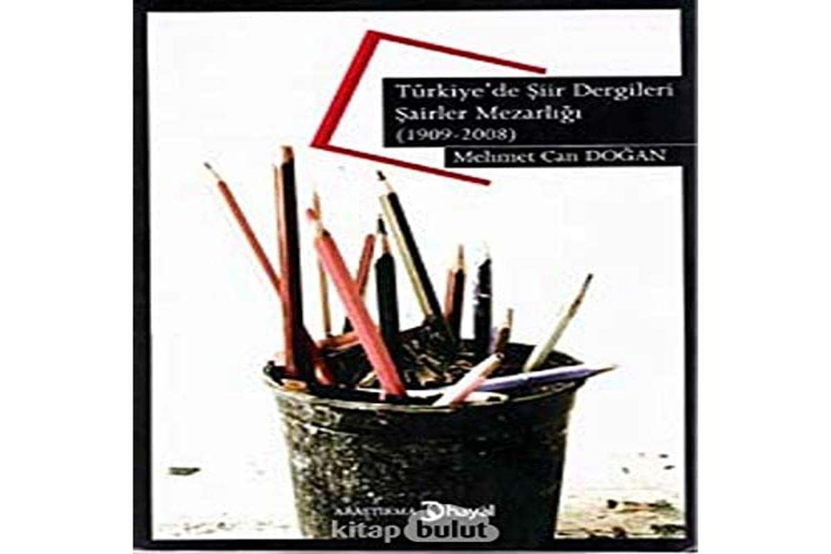 Turkiye'de Siir Dergileri - Sairler Mezarligi (1909-2008)