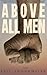 Above All Men by Shonkwiler, Eric (October 8, 2013) Paperback