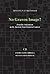 No Graven Image? Israelite Aniconism in its Ancient Near Eastern Context by Tryggve N.D. Mettinger (2013-11-05)