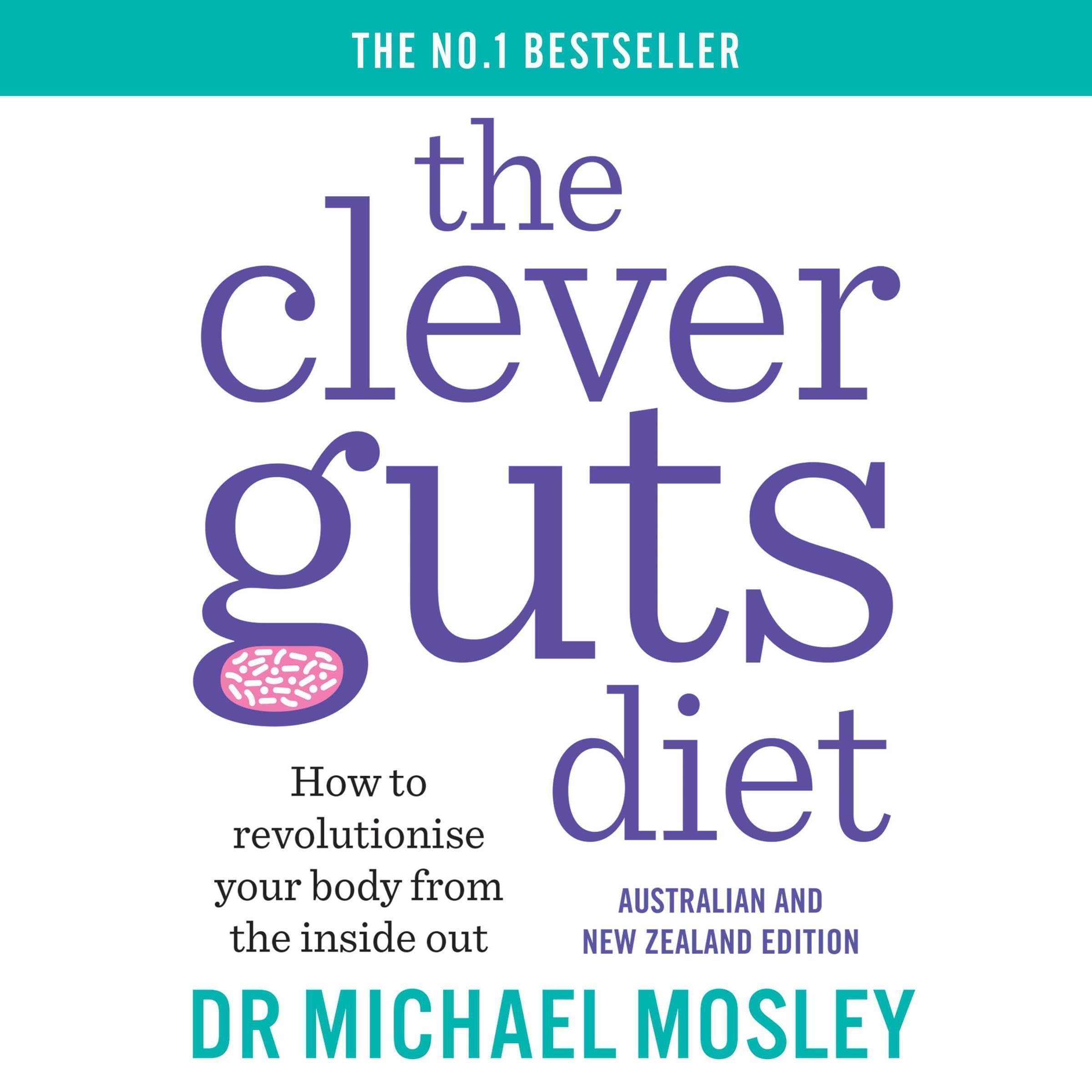 The Clever Guts Diet: How to revolutionise your body from the inside out (Audible Audio)