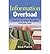 [Information Overload: A System for Better Managing Everyday Data (Microsoft Executive Leadership)] [Author: Pijpers, Guus] [August, 2010]