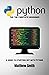 Python for the Complete Beginner: A guide to starting out with Python (Information Technology for the Complete Beginner)