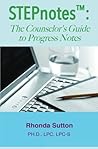 STEPnotes(TM): The Counselor's Guide to Progress Notes by Dr. Rhonda Sutton (2013-08-28)